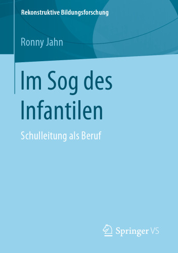 Im Sog des Infantilen: Schulleitung als Beruf