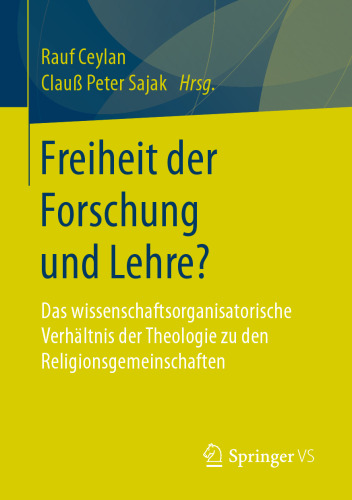 Freiheit der Forschung und Lehre?: Das wissenschaftsorganisatorische Verhältnis der Theologie zu den Religionsgemeinschaften