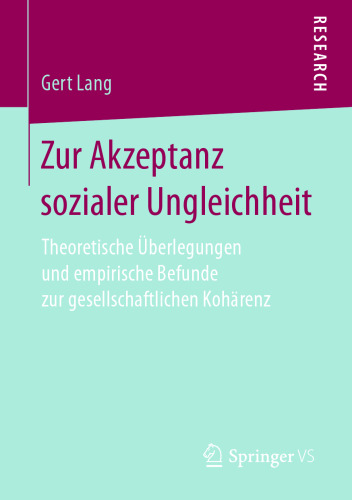 Zur Akzeptanz sozialer Ungleichheit: Theoretische Überlegungen und empirische Befunde zur gesellschaftlichen Kohärenz
