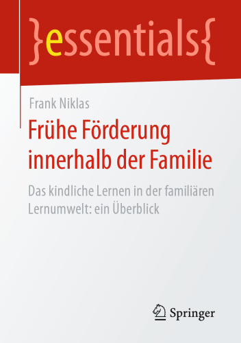 Frühe Förderung innerhalb der Familie: Das kindliche Lernen in der familiären Lernumwelt: ein Überblick
