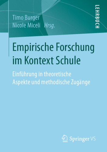 Empirische Forschung im Kontext Schule: Einführung in theoretische Aspekte und methodische Zugänge