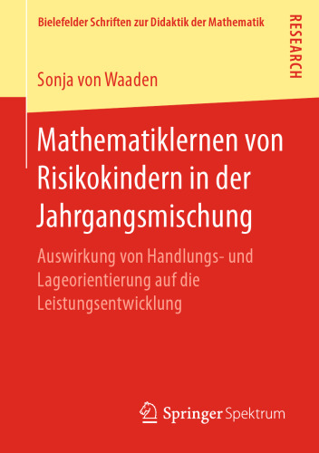 Mathematiklernen von Risikokindern in der Jahrgangsmischung: Auswirkung von Handlungs- und Lageorientierung auf die Leistungsentwicklung