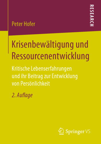 Krisenbewältigung und Ressourcenentwicklung: Kritische Lebenserfahrungen und ihr Beitrag zur Entwicklung von Persönlichkeit