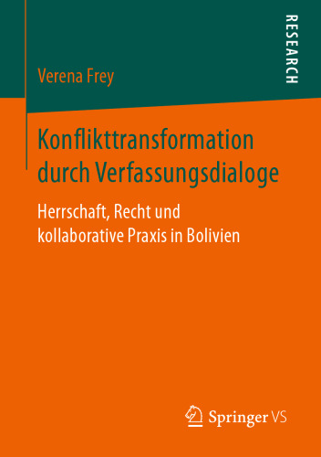 Konflikttransformation durch Verfassungsdialoge: Herrschaft, Recht und kollaborative Praxis in Bolivien