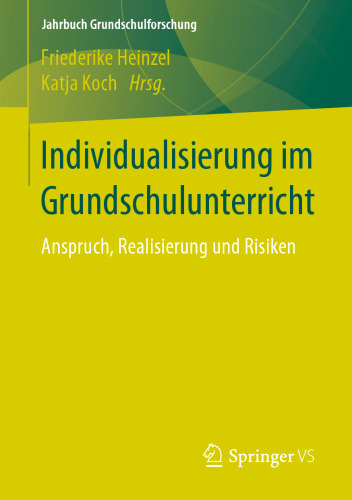 Individualisierung im Grundschulunterricht: Anspruch, Realisierung und Risiken