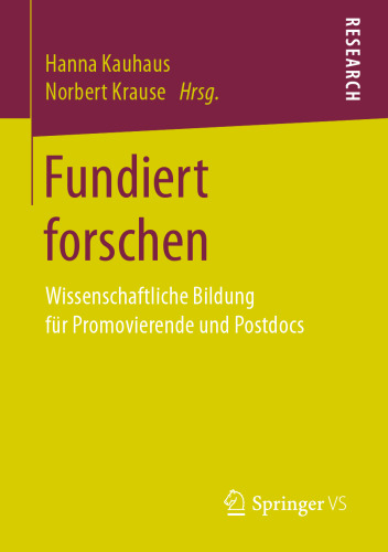 Fundiert forschen: Wissenschaftliche Bildung für Promovierende und Postdocs