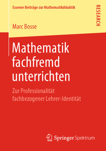 Mathematik fachfremd unterrichten: Zur Professionalität fachbezogener Lehrer-Identität