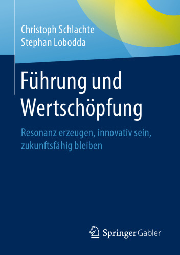 Führung und Wertschöpfung: Resonanz erzeugen, innovativ sein, zukunftsfähig bleiben