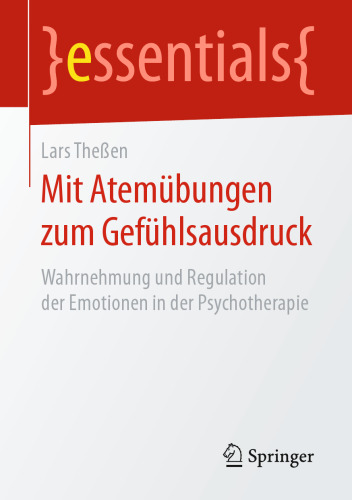 Mit Atemübungen zum Gefühlsausdruck: Wahrnehmung und Regulation der Emotionen in der Psychotherapie