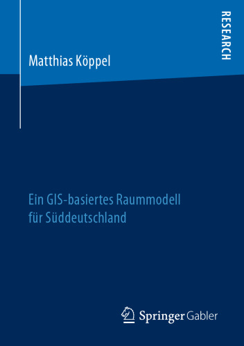 Unternehmenserfolg durch Lokalisationsvorteile: Ein GIS-basiertes Raummodell für Süddeutschland