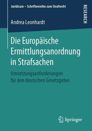 Die Europäische Ermittlungsanordnung in Strafsachen : Umsetzungsanforderungen für den deutschen Gesetzgeber