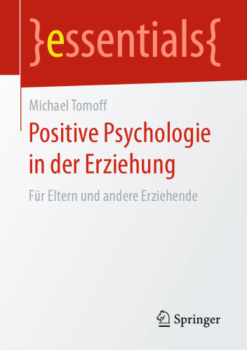 Positive Psychologie in der Erziehung: Für Eltern und andere Erziehende