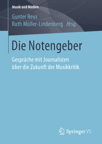 Die Notengeber: Gespräche mit Journalisten über die Zukunft der Musikkritik