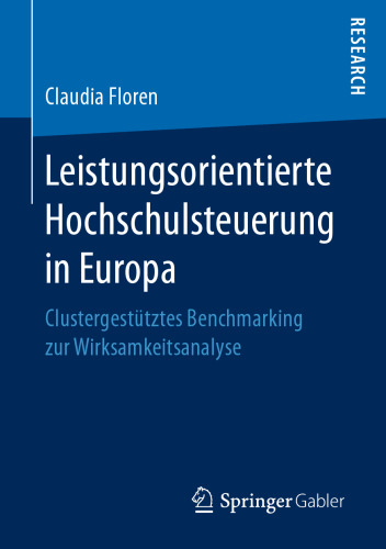 Leistungsorientierte Hochschulsteuerung in Europa: Clustergestütztes Benchmarking zur Wirksamkeitsanalyse