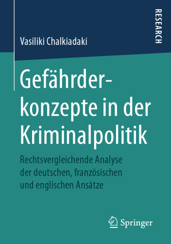 Gefährderkonzepte in der Kriminalpolitik: Rechtsvergleichende Analyse der deutschen, französischen und englischen Ansätze
