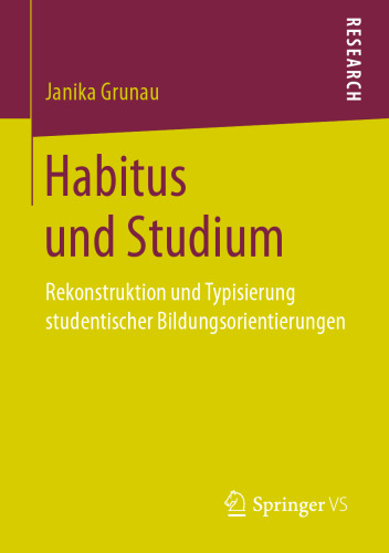 Habitus und Studium: Rekonstruktion und Typisierung studentischer Bildungsorientierungen