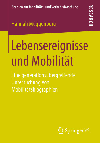 Lebensereignisse und Mobilität : Eine generationsübergreifende Untersuchung von Mobilitätsbiographien 