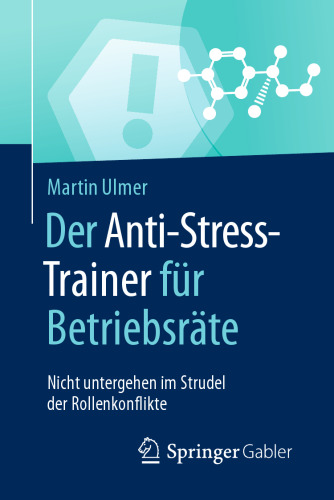Der Anti-Stress-Trainer für Betriebsräte: Nicht untergehen im Strudel der Rollenkonflikte