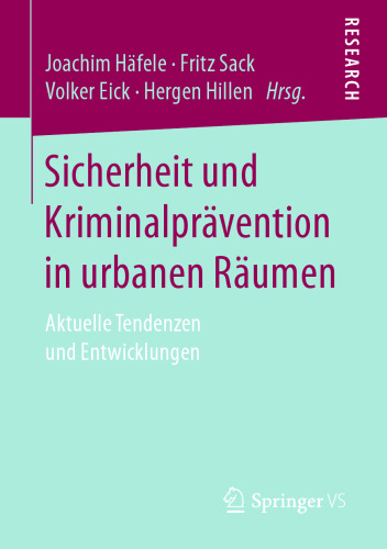 Sicherheit und Kriminalprävention in urbanen Räumen: Aktuelle Tendenzen und Entwicklungen
