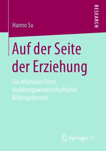 Auf der Seite der Erziehung: Zur rekursiven Form erziehungswissenschaftlicher Bildungstheorie