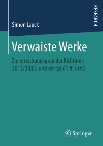 Verwaiste Werke: Zielerreichungsgrad der Richtlinie 2012/28/EU und der §§ 61 ff. UrhG