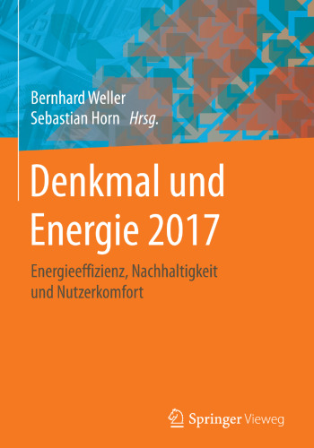 Denkmal und Energie 2017: Energieeffizienz, Nachhaltigkeit und Nutzerkomfort
