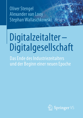 Digitalzeitalter - Digitalgesellschaft: Das Ende des Industriezeitalters und der Beginn einer neuen Epoche