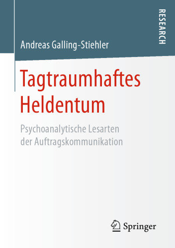 Tagtraumhaftes Heldentum: Psychoanalytische Lesarten der Auftragskommunikation