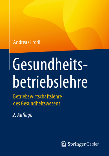 Gesundheitsbetriebslehre: Betriebswirtschaftslehre des Gesundheitswesens