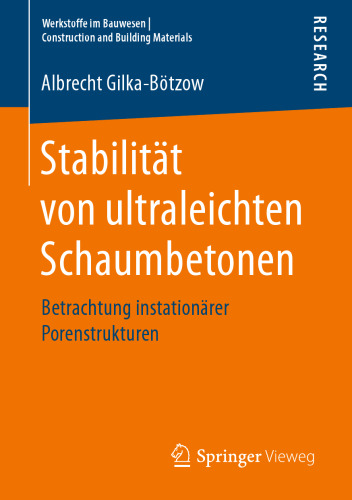 Stabilität von ultraleichten Schaumbetonen: Betrachtung instationärer Porenstrukturen