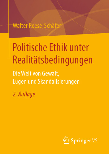 Politische Ethik unter Realitätsbedingungen: Die Welt von Gewalt, Lügen und Skandalisierungen