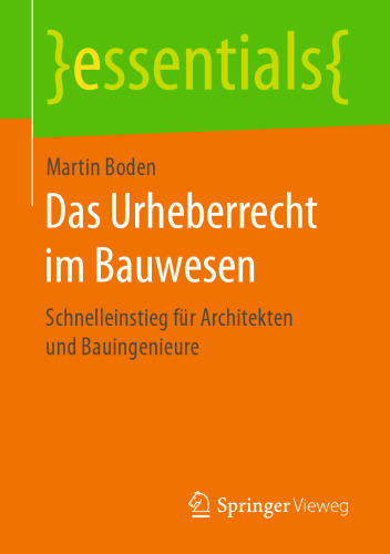 Das Urheberrecht im Bauwesen: Schnelleinstieg für Architekten und Bauingenieure