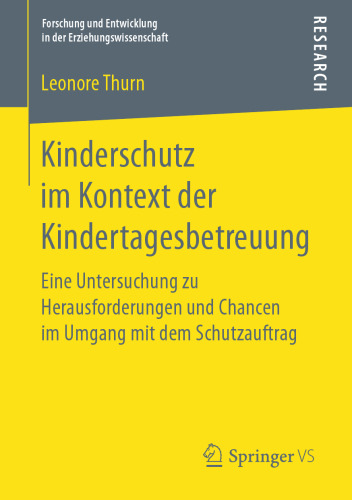 Kinderschutz im Kontext der Kindertagesbetreuung: Eine Untersuchung zu Herausforderungen und Chancen im Umgang mit dem Schutzauftrag
