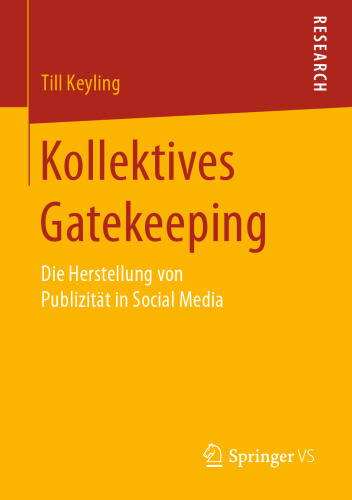 Kollektives Gatekeeping : Die Herstellung von Publizität in Social Media