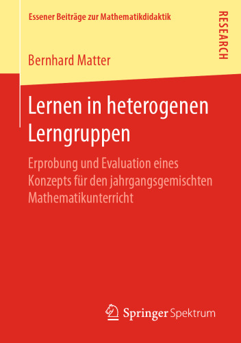 Lernen in heterogenen Lerngruppen: Erprobung und Evaluation eines Konzepts für den jahrgangsgemischten Mathematikunterricht