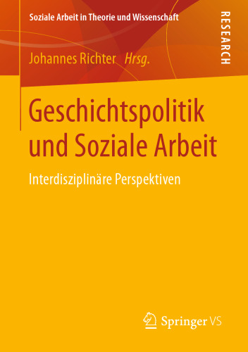 Geschichtspolitik und Soziale Arbeit: Interdisziplinäre Perspektiven 