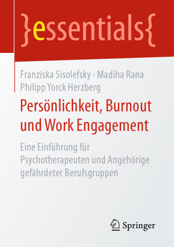 Persönlichkeit, Burnout und Work Engagement: Eine Einführung für Psychotherapeuten und Angehörige gefährdeter Berufsgruppen