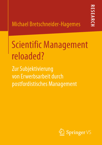 Scientific Management reloaded?: Zur Subjektivierung von Erwerbsarbeit durch postfordistisches Management