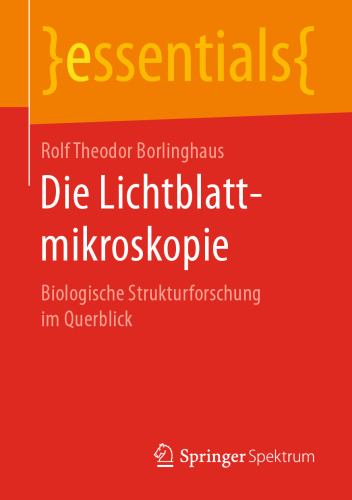 Die Lichtblattmikroskopie: Biologische Strukturforschung im Querblick