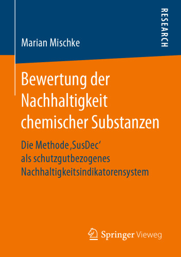 Bewertung der Nachhaltigkeit chemischer Substanzen: Die Methode ‚SusDec‘ als schutzgutbezogenes Nachhaltigkeitsindikatorensystem