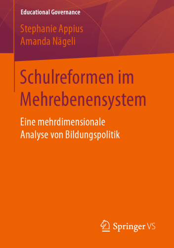 Schulreformen im Mehrebenensystem: Eine mehrdimensionale Analyse von Bildungspolitik