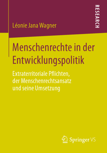 Menschenrechte in der Entwicklungspolitik: Extraterritoriale Pflichten, der Menschenrechtsansatz und seine Umsetzung