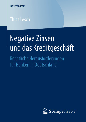 Negative Zinsen und das Kreditgeschäft : Rechtliche Herausforderungen für Banken in Deutschland