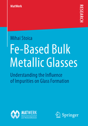 Fe-Based Bulk Metallic Glasses: Understanding the Influence of Impurities on Glass Formation