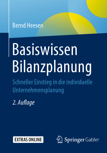 Basiswissen Bilanzplanung: Schneller Einstieg in die individuelle Unternehmensplanung