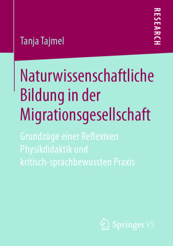 Naturwissenschaftliche Bildung in der Migrationsgesellschaft: Grundzüge einer Reflexiven Physikdidaktik und kritisch-sprachbewussten Praxis