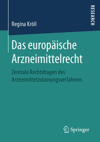 Das europäische Arzneimittelrecht: Zentrale Rechtsfragen des Arzneimittelzulassungsverfahrens 