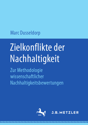 Zielkonflikte der Nachhaltigkeit: Zur Methodologie wissenschaftlicher Nachhaltigkeitsbewertungen