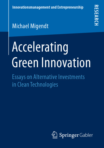 Accelerating Green Innovation: Essays on Alternative Investments in Clean Technologies