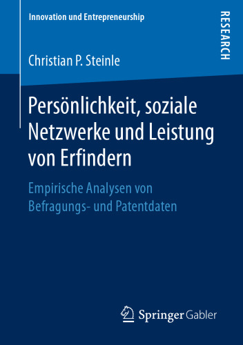 Persönlichkeit, soziale Netzwerke und Leistung von Erfindern: Empirische Analysen von Befragungs- und Patentdaten